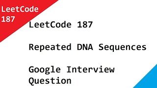 LeetCode 187 Repeated DNA Sequences  Google Interview Question [upl. by Tzong586]