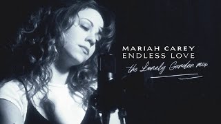 Mariah Carey  Endless Love The Lonely Garden Mix [upl. by Kassaraba]