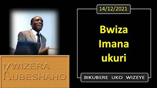 BWIZA IMANA UKURI Bikubere uko wizeye  Pastor UWAMBAJE Emmanuel  14122021 [upl. by Durware654]