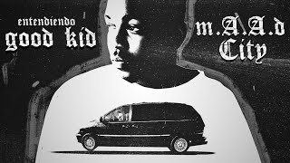 Kendrick Lamar Entendiendo Good Kid mAAd City [upl. by Aserat49]