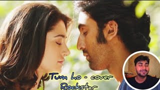 Rockstar Tum Ho Cover Video Song  Ranbir Kapoor  Nargis Fakhri [upl. by Nedearb]