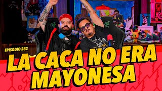 Episodio  282  La caca no era mayonesa [upl. by Bacon]