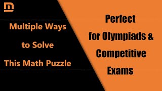 Perfect for Olympiads amp Competitive Exams Multiple Ways to Solve This Math Puzzle [upl. by Bronez908]