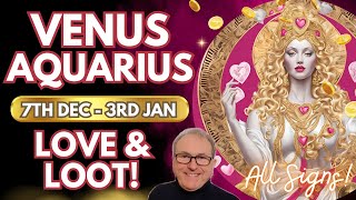 Venus Aquarius 28 Day Love amp Money Forecast  All Signs 7th December to 3rd January [upl. by Ludba]