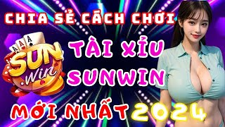 Sunwin  Link tải sunwin mới nhất  Chia sẻ cách chơi tài xỉu sunwin mới nhất 2024  Tải sunwin [upl. by Bren]