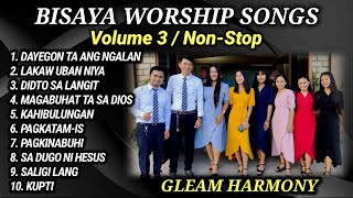 BISAYA PRAISE AND WORSHIP SONGS  Volume 3  Nonstop Playlist  GLEAM HARMONY gospelmusic [upl. by Ayitahs]