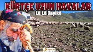 Kürtçe Uzun Havalar  Le Le Dayikē Acıklı Dertli Duygulu Stranlar Köy Manzaralı [upl. by Issie768]