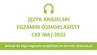 Egzamin ósmoklasisty 2022 język angielski nagranie [upl. by Janot]