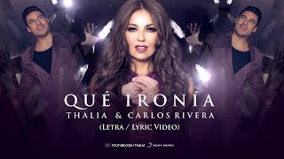 Thalia Carlos Rivera  Qué Ironía  Oficial  Letra  Lyric Video [upl. by Akemrehs]