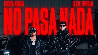 Clave Especial x Fuerza Regida  No Pasa Nada Official Video [upl. by Fleming]