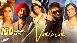 Naina  Crew  Diljit Dosanjh Ft Badshah  Tabu Kareena Kapoor Khan Kriti Sanon  Raj Ranjodh [upl. by Serafine]