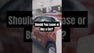 Lease or Buy a Car Which Option is Right for You [upl. by Black428]