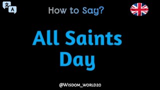 How to Pronounce quotAll Saints Dayquot in English CORRECTLY [upl. by Meit]