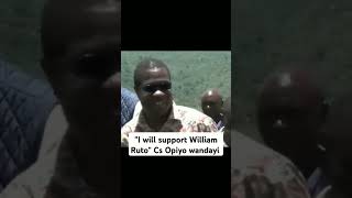 quotI will support William Rutoquot Cs Opiyo wandayi [upl. by Ilat]