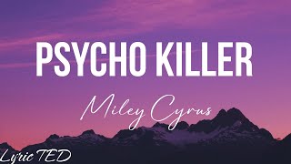 Miley Cyrus  Psycho Killer lyrics [upl. by Acsot220]