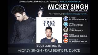 Mickey Singh  Kali Behke Ft DjIce Official Audio [upl. by Temme]