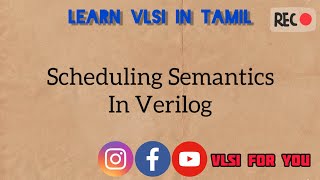 42 Scheduling Semantics in Verilog  Learn VLSI in Tamil [upl. by Aymer]