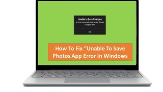 how To Fix Unable To Save Charges Photos App Error On Windows [upl. by Feliks]