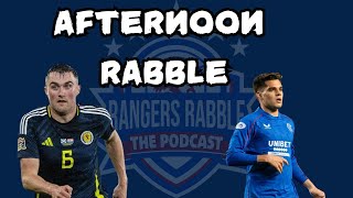 Souttar Shines For Scotland  Afternoon Rabble  Rangers Rabble Podcast [upl. by Eixirt]