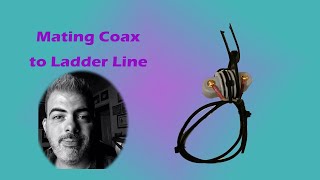 Mating your Coax to Ladder Line [upl. by Blainey]