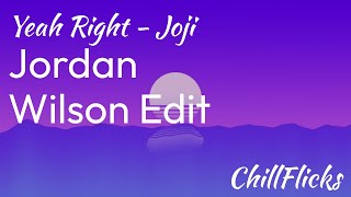 Yeah Right Jordan wilson LoFi edit samuel bottomley [upl. by Elocal]