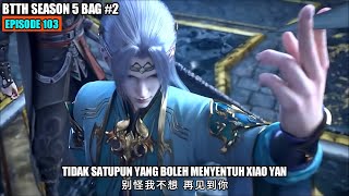 BTTH SEASON 5 EPISODE 103 SUB INDO  XIAO YAN FENG ZUN ZHE MODE DEWA [upl. by Nyledaj]