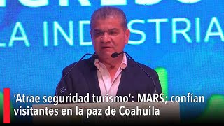 ‘Atrae seguridad turismo’ MARS confían visitantes en la paz de Coahuila [upl. by Ainoval979]