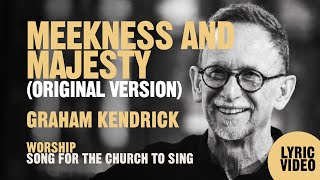 Meekness and Majesty Original Version by UK worship leader Graham Kendrick  Lyric Video [upl. by Airliah]