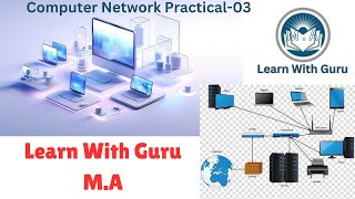 Computer Network Practical03 । Learn With Guru M  A [upl. by Lienaj]