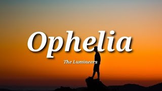 The Lumineers  Ophelia Lyrics [upl. by Aillemac944]