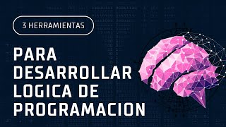 3 HERRAMIENTAS para DESARROLLAR LOGICA de PROGRAMACIONtutoriales programación [upl. by Scott]