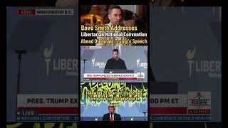 Dave Smith Addresses Libertarian Convention Ahead Of Trump’s Speech [upl. by Eillas]