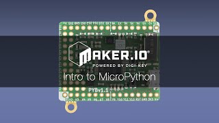 Intro to MicroPython – Makerio Tutorial  DigiKey Electronics [upl. by Anived]