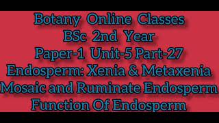 Botany BSc 2nd Year Paper1 Unit5 Part27 EndospermXenia Metaxenia Mosaic Ruminate Endosperm [upl. by Grani]