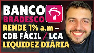 MELHORES INVESTIMENTOS BANCO BRADESCO RENDA FIXA LIQUIDEZ DIÁRIA  CDB fácil e LCA Liquidez Diária [upl. by Alyal]