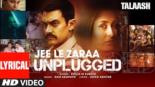 Jee Le Zaraa Unplugged Lyrical Video Aamir Khan Rani Mukherjee Kareena Kapoor  Talaash [upl. by Gristede]