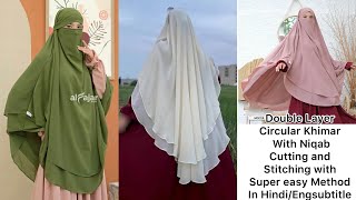 2 Layers Circular Khimar With Niqab Cutting And Stitching with Easy Method In HindiEngsubtitle [upl. by Akeihsal]