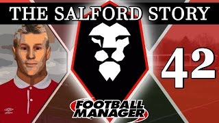 The Salford Story  Part 42  REWRITING HISTORY  Football Manager 2016 [upl. by Bael]