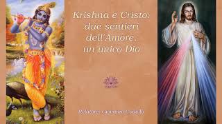 Krishna e Cristo due sentieri dellAmore un unico Dio [upl. by Almeeta863]