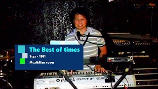 THE BEST OF TIMES live  Styx 1981  MuzikMan Cover song [upl. by Fabiano916]