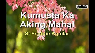 Kumusta Ka Aking Mahal  Freddie Aguilar Tagalog Karaoke Version [upl. by Nueoras316]