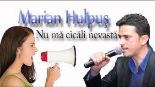 MARIAN HULPUS  NU MA CICALI NEVASTA [upl. by Delcine]