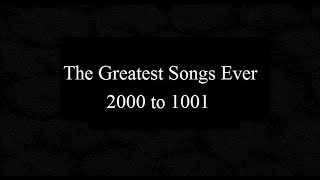 The 5000 Greatest Songs Ever 2000 to 1001 [upl. by Aneed998]