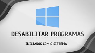 Como desabilitar programas iniciados com o sistema  Windows 81 e Windows 10 [upl. by Sair]