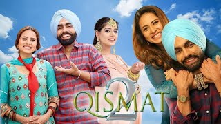 Qismat 2 Full Movie  Ammy Virk  Sargun Mehta  Jaani  Tania Raymonde  Review amp Facts HD [upl. by Trutko685]