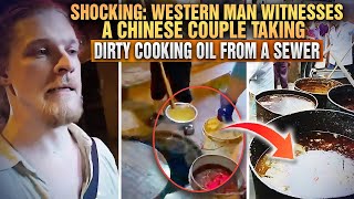 Western man angry after witnessing Chinese couple taking dirty cooking oil from a sewer [upl. by Lurlene]