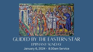 Guided by the Eastern Star  Epiphany Sunday  830am January 7 2024 [upl. by Garrison162]