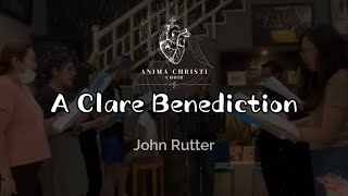 Anima Christi Canticum Choir  A Clare Benediction John Rutter [upl. by Cornia]