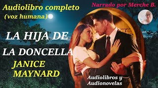 Audiolibro LA HIJA DE LA DONCELLA Audiolibro de amor con voz humana Novela romántica en español [upl. by Arlinda]