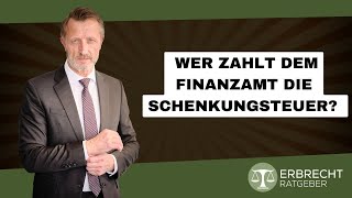 Wer zahlt dem Finanzamt die Schenkungsteuer [upl. by Carol-Jean]